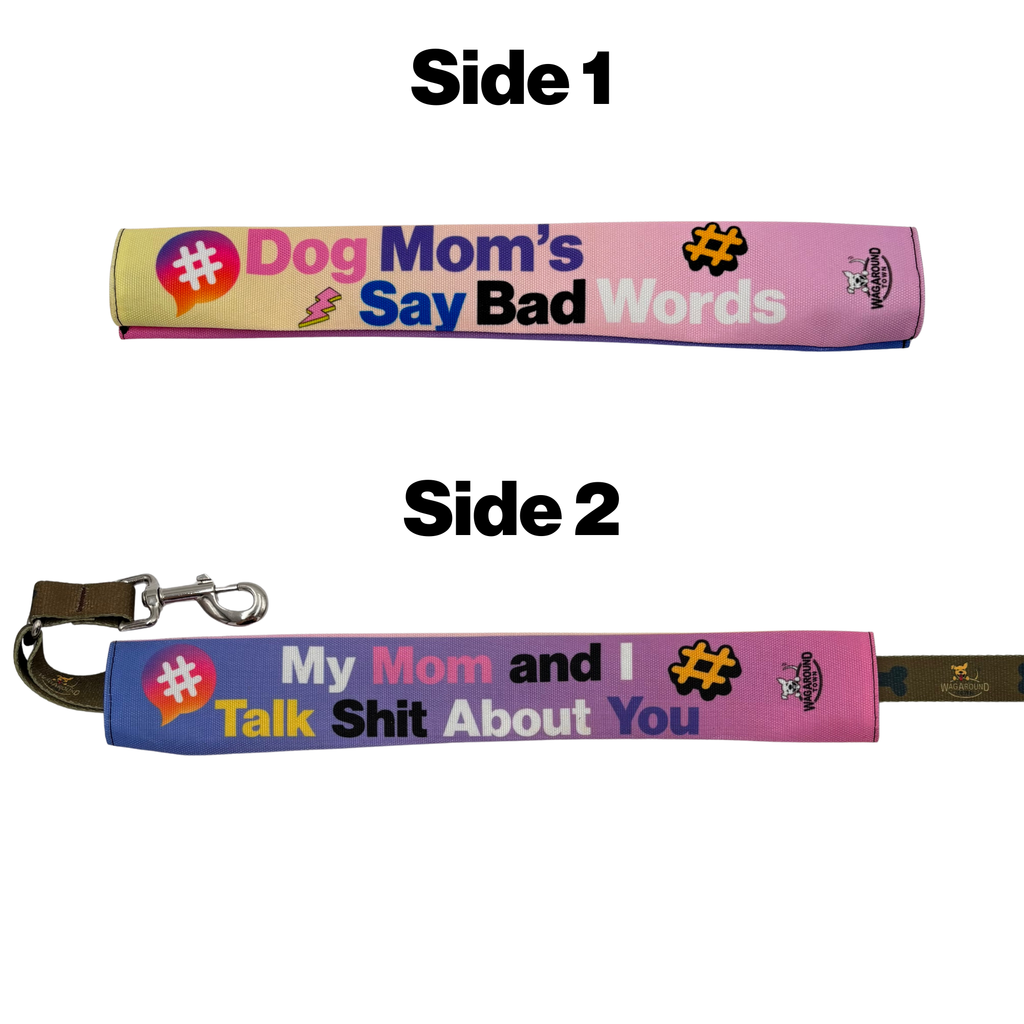 My Mom and I Talk **** - Leash Cover Wag Around Town